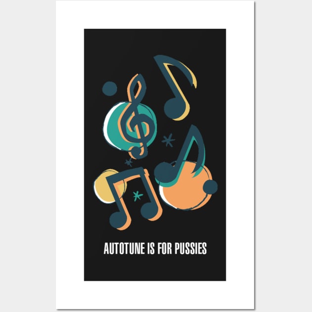 Autotune Is For Pussies Wall Art by CityNoir